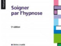 SOIGNER PAR L'HYPNOSE