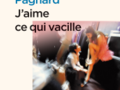 « J’aime ce qui vacille »