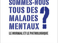 Sommes-nous tous des malades mentaux ?