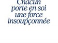 Chacun porte en soi une force insoupçonnée